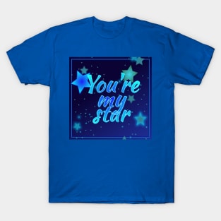 You're my star T-Shirt